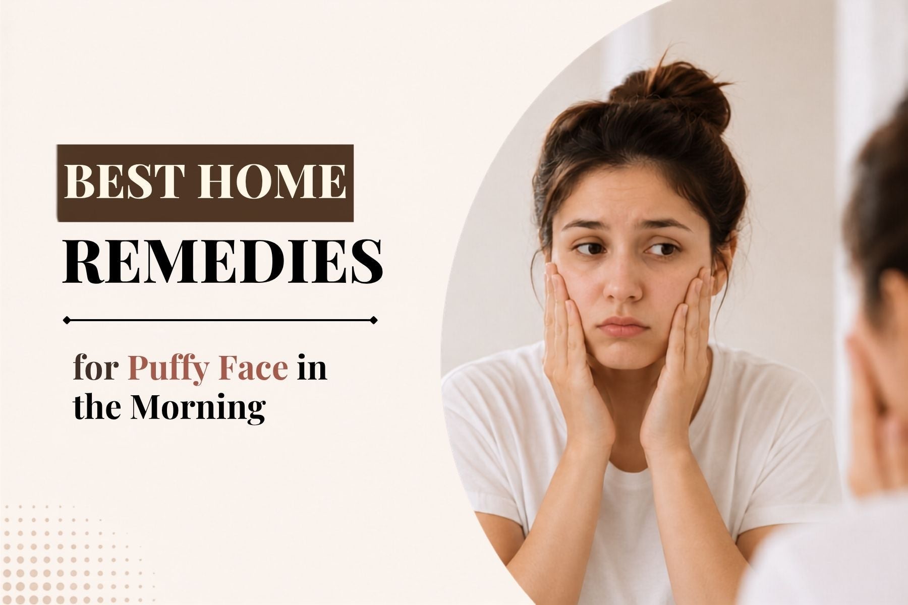 Best Home Remedies for Puffy Face in the Morning