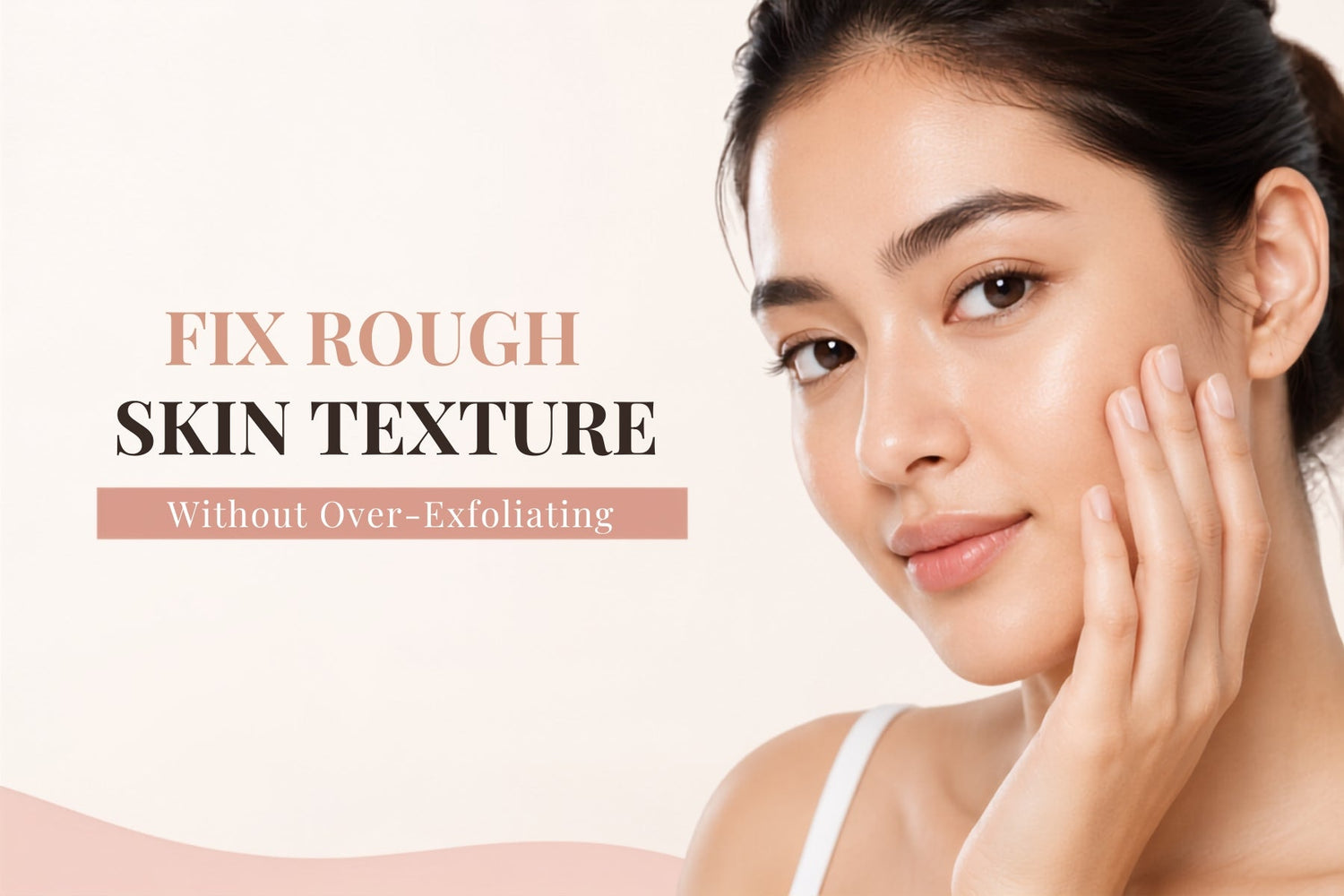 How to Fix Rough Skin Texture 