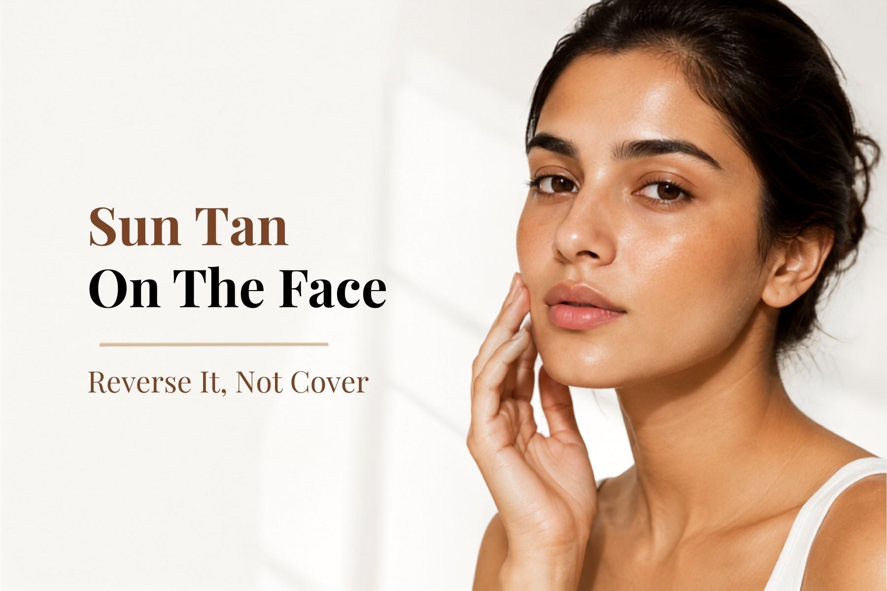 Sun Tan on the Face Reverse It, Not Cover