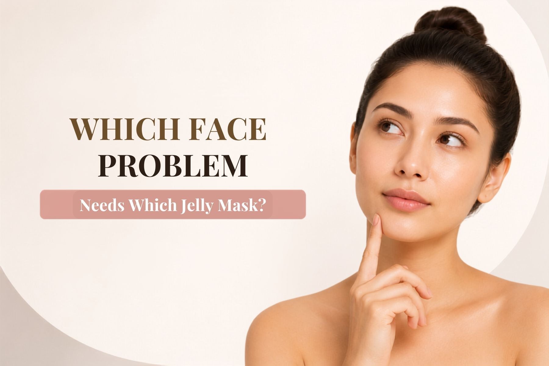 Which Face Problem Needs Which Jelly Mask
