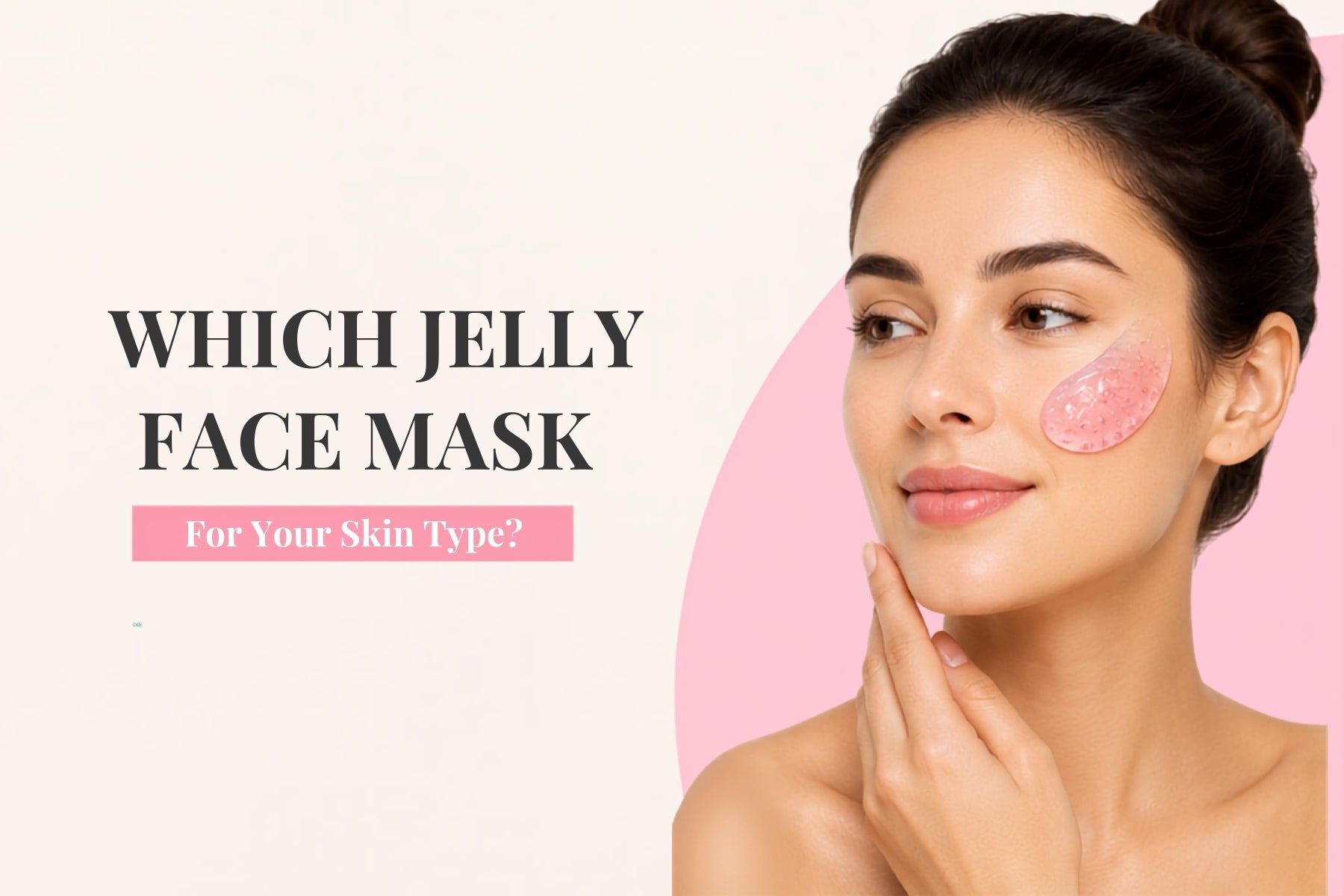 Which Jelly Face Mask Should You Choose for Your Skin Type