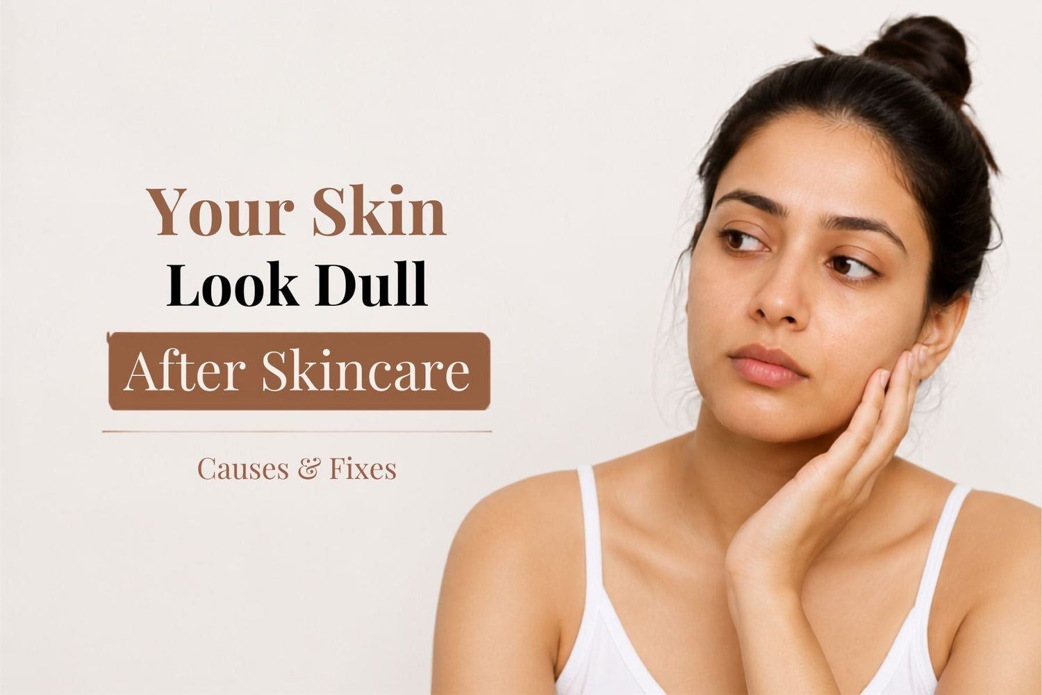 Your Skin Look Dull Even After Skincare